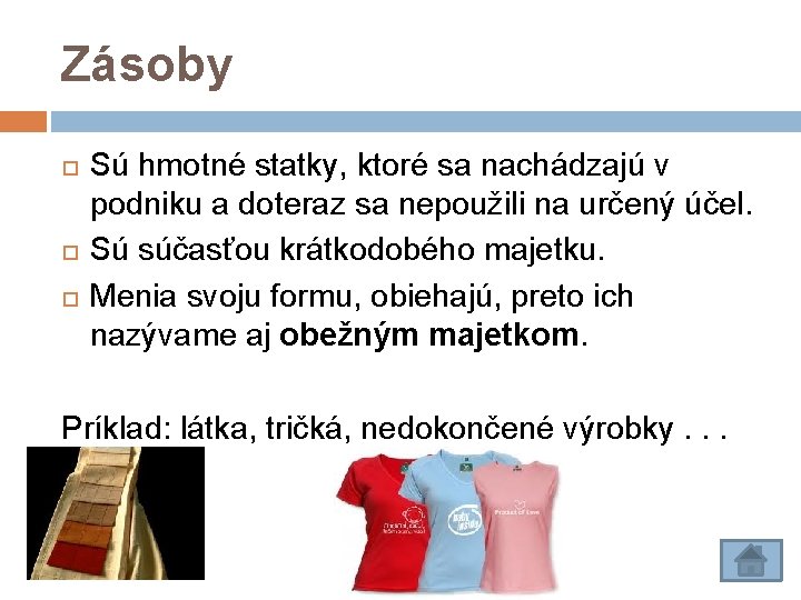 Zásoby Sú hmotné statky, ktoré sa nachádzajú v podniku a doteraz sa nepoužili na