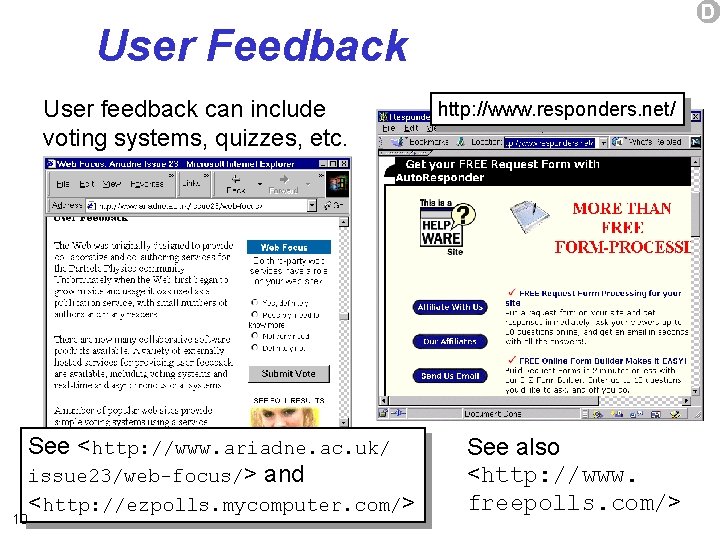 D User Feedback User feedback can include voting systems, quizzes, etc. 10 See <http: