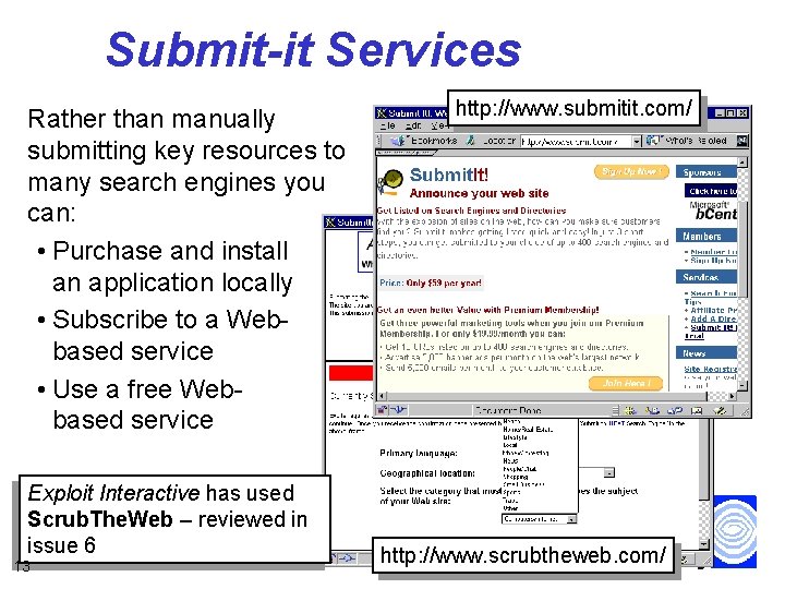 Submit-it Services Rather than manually submitting key resources to many search engines you can: