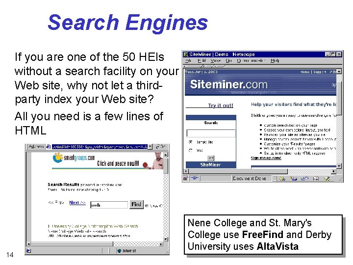 Search Engines If you are one of the 50 HEIs without a search facility