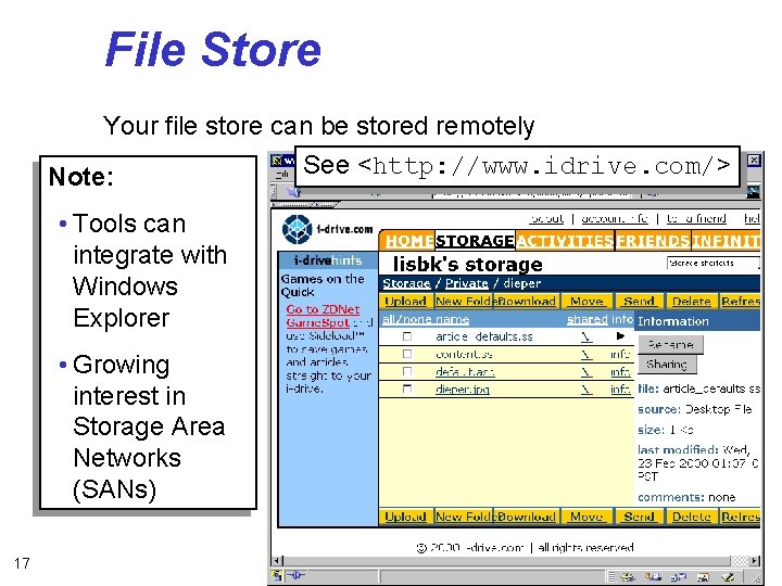File Store Your file store can be stored remotely See <http: //www. idrive. com/>