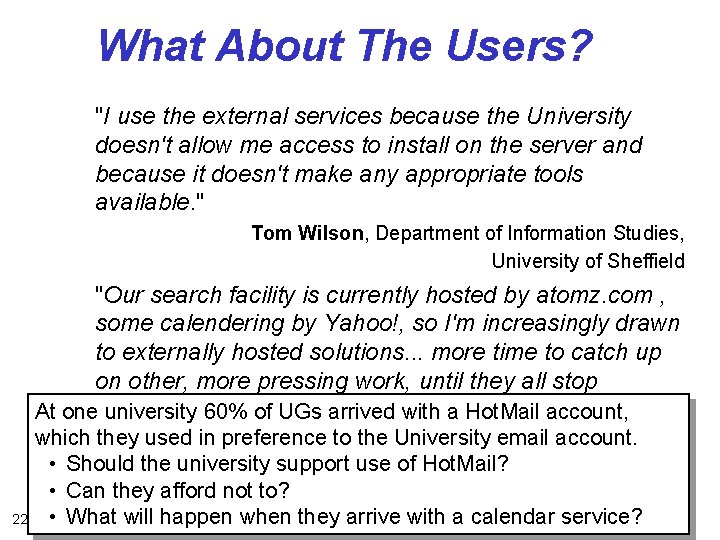 What About The Users? "I use the external services because the University doesn't allow