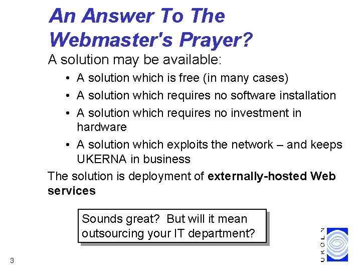 An Answer To The Webmaster's Prayer? A solution may be available: • A solution