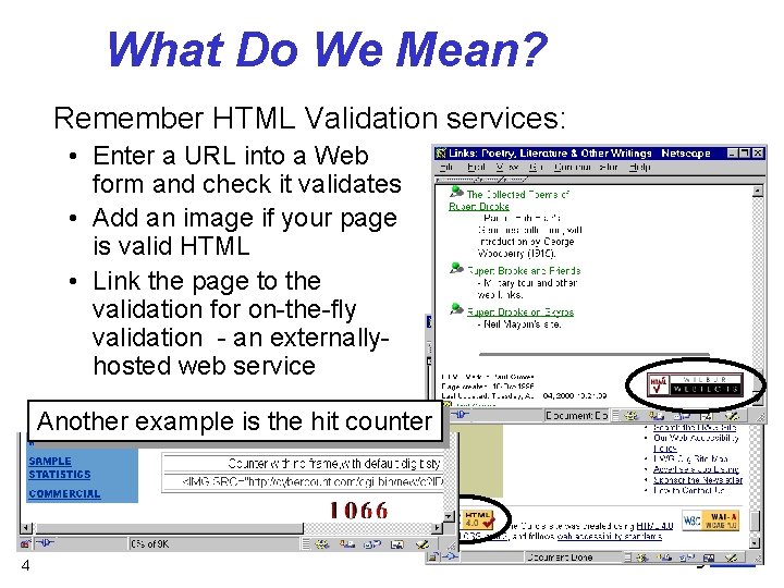 What Do We Mean? Remember HTML Validation services: • Enter a URL into a