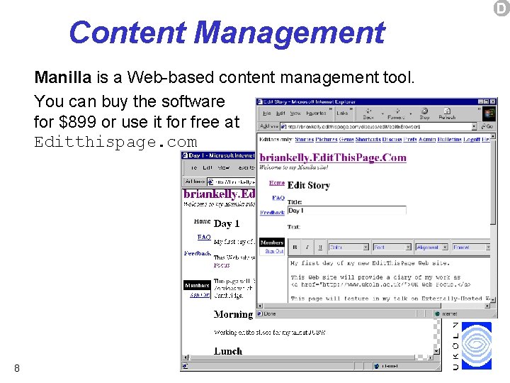 Content Management Manilla is a Web-based content management tool. You can buy the software
