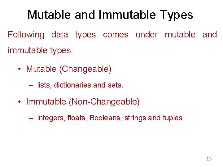 Mutable and Immutable Types Following data types comes under mutable and immutable types- •
