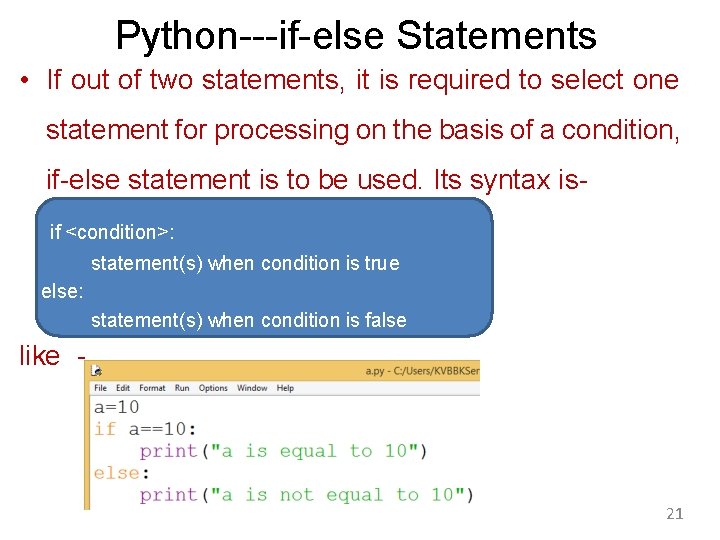 Python---if-else Statements • If out of two statements, it is required to select one