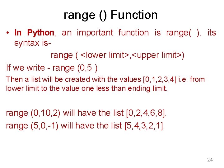 range () Function • In Python, an important function is range( ). its syntax