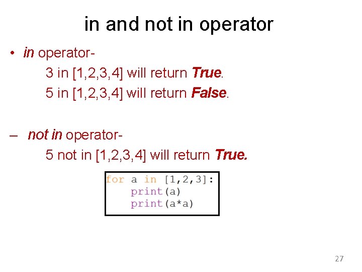 in and not in operator • in operator 3 in [1, 2, 3, 4]