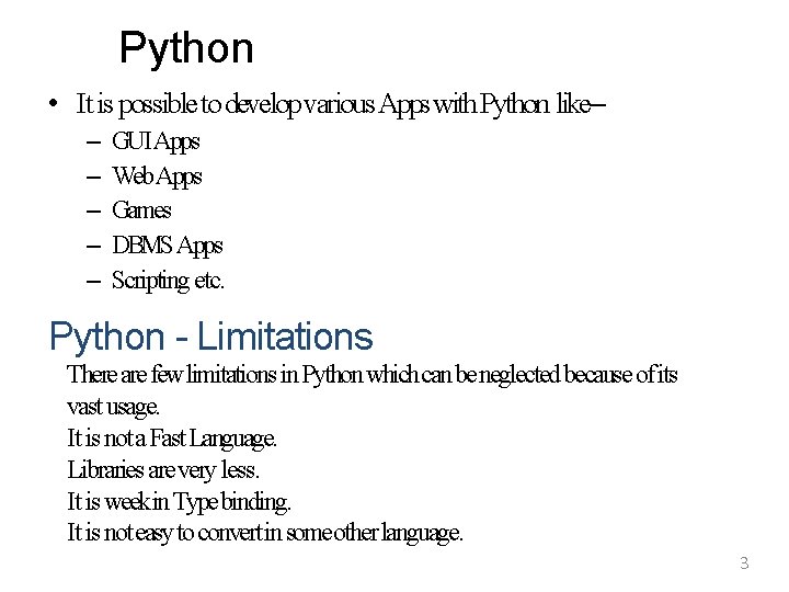 Python • It is possible to develop various Apps with Python like– – –