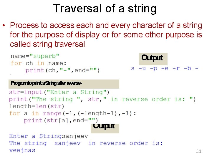 Traversal of a string • Process to access each and every character of a