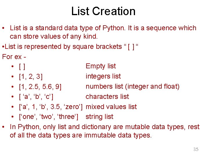 List Creation • List is a standard data type of Python. It is a