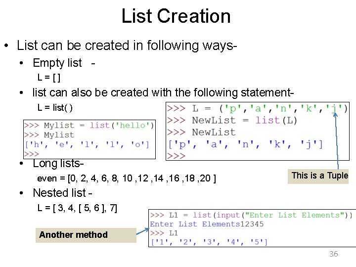 List Creation • List can be created in following ways • Empty list L=[]
