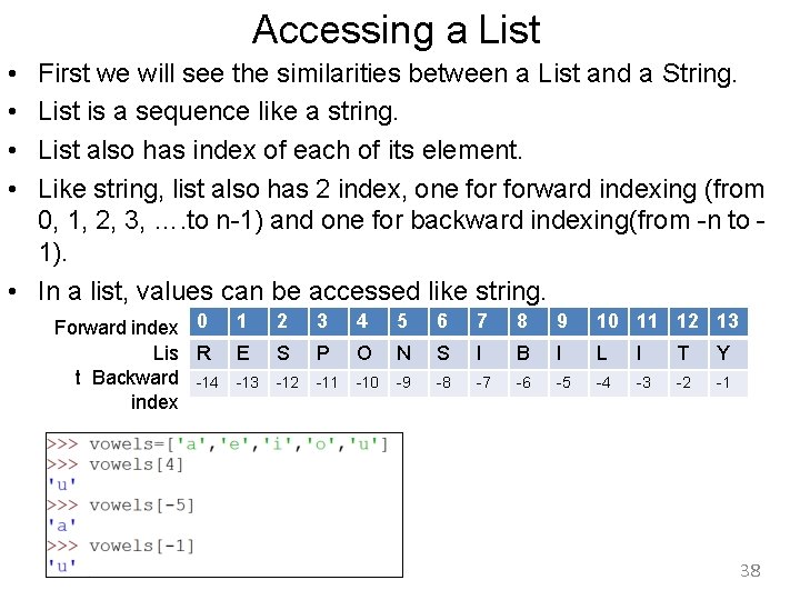 Accessing a List • • First we will see the similarities between a List