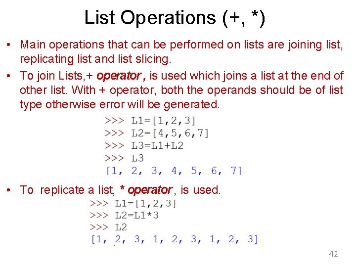 List Operations (+, *) • Main operations that can be performed on lists are
