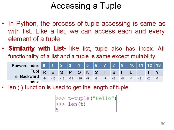 Accessing a Tuple • In Python, the process of tuple accessing is same as