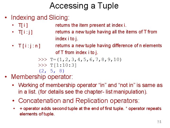 Accessing a Tuple • Indexing and Slicing: • T[ i ] • T[ i