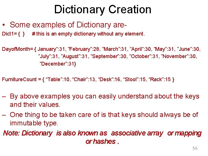 Dictionary Creation • Some examples of Dictionary are. Dict 1= { } # this