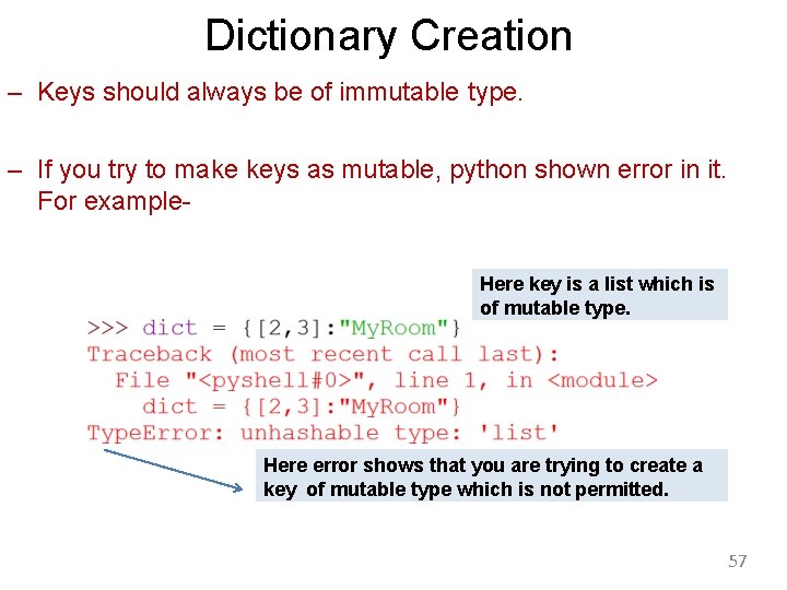 Dictionary Creation – Keys should always be of immutable type. – If you try