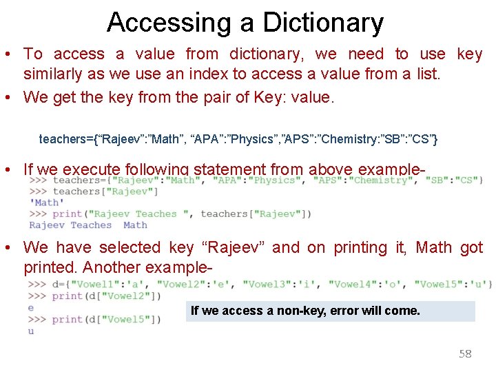 Accessing a Dictionary • To access a value from dictionary, we need to use