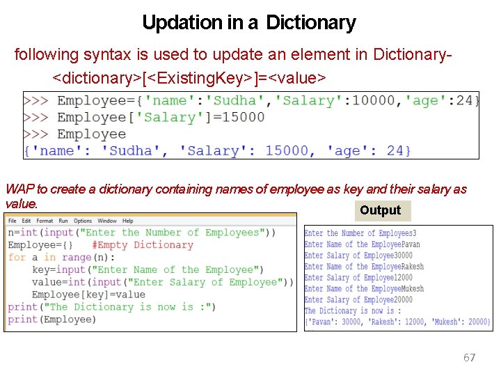 Updation in a Dictionary following syntax is used to update an element in Dictionary<dictionary>[<Existing.