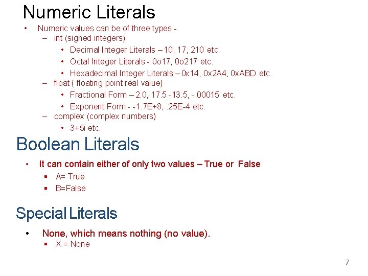 Numeric Literals • Numeric values can be of three types – int (signed integers)