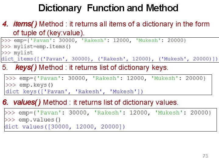 Dictionary Function and Method 4. items( ) Method : it returns all items of