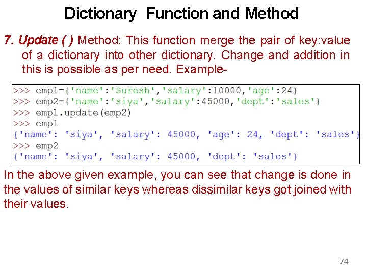 Dictionary Function and Method 7. Update ( ) Method: This function merge the pair