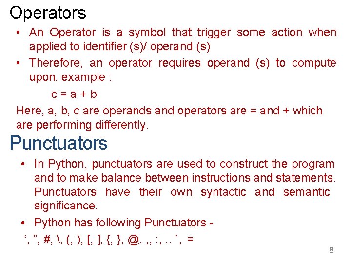 Operators • An Operator is a symbol that trigger some action when applied to
