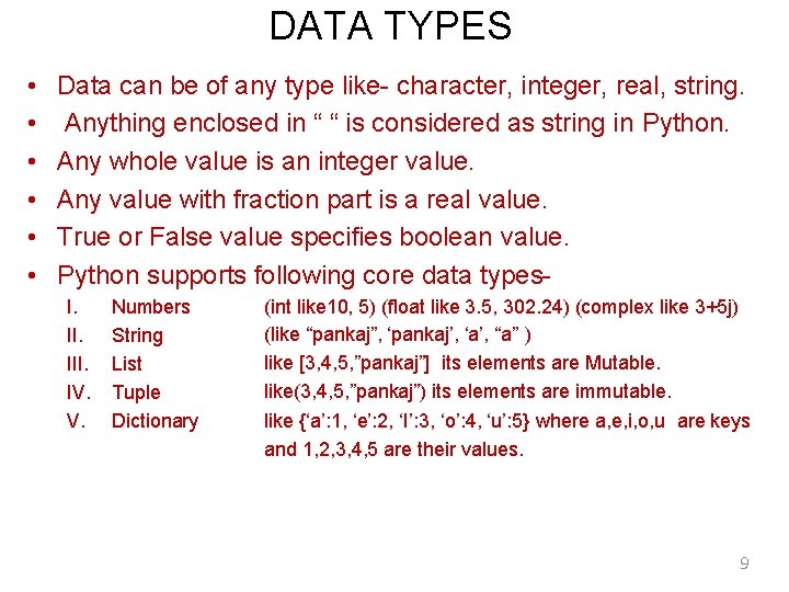 DATA TYPES • • • Data can be of any type like- character, integer,