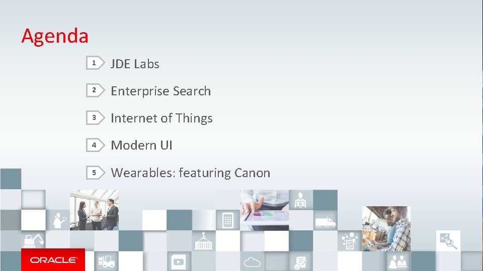 Agenda 1 JDE Labs 2 Enterprise Search 3 Internet of Things 4 Modern UI