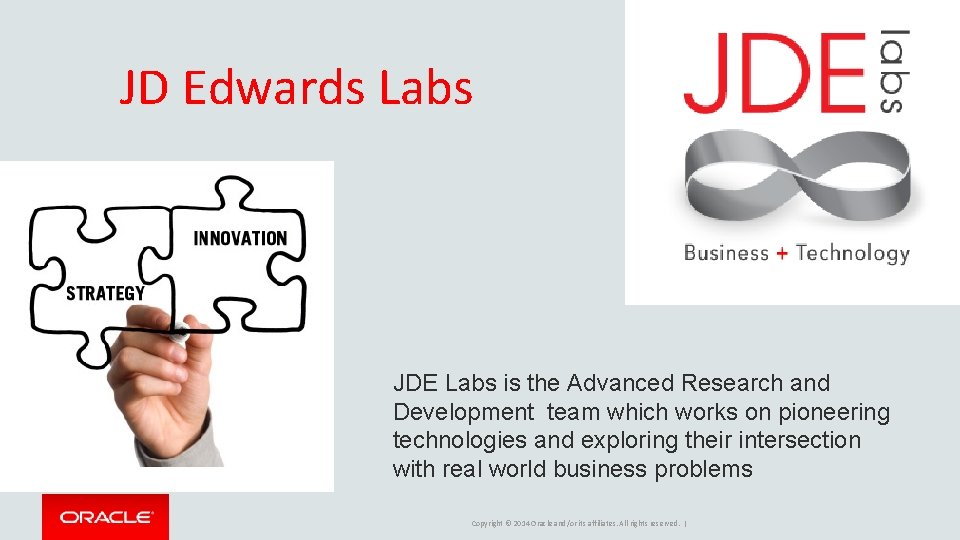 JD Edwards Labs JDE Labs is the Advanced Research and Development team which works