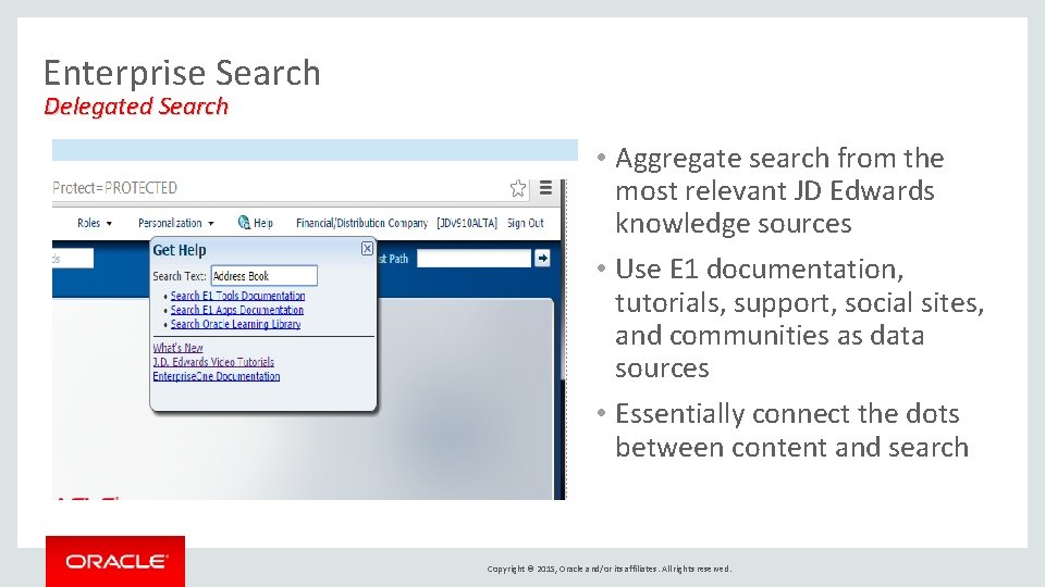 Enterprise Search Delegated Search • Aggregate search from the most relevant JD Edwards knowledge