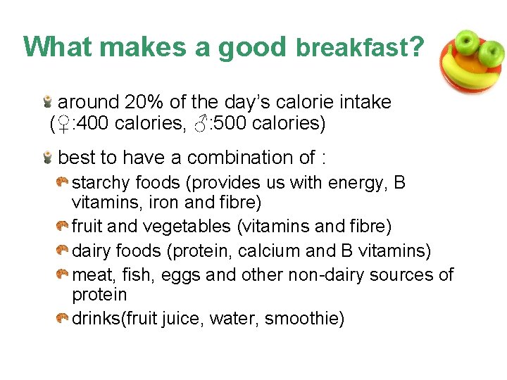 What makes a good breakfast? around 20% of the day’s calorie intake (♀: 400