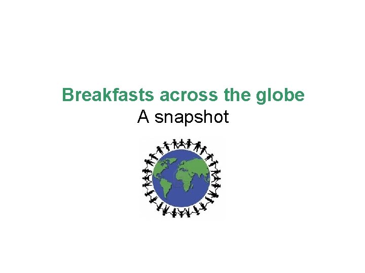 Breakfasts across the globe A snapshot 