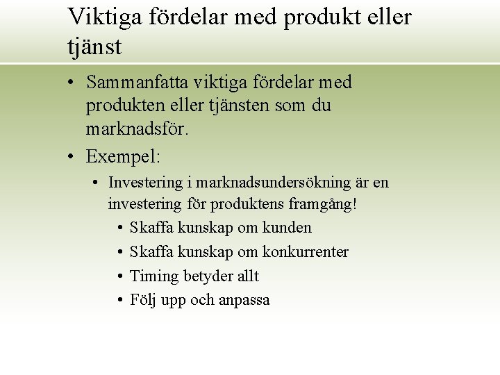 Viktiga fördelar med produkt eller tjänst • Sammanfatta viktiga fördelar med produkten eller tjänsten