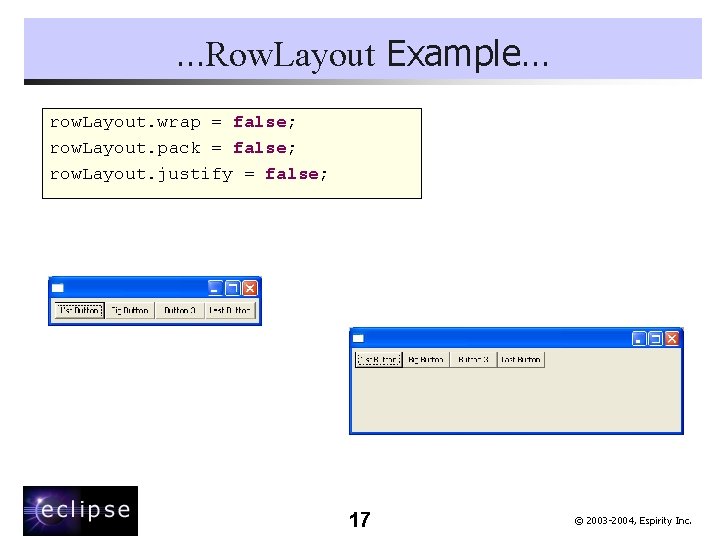 …Row. Layout Example… row. Layout. wrap = false; row. Layout. pack = false; row.