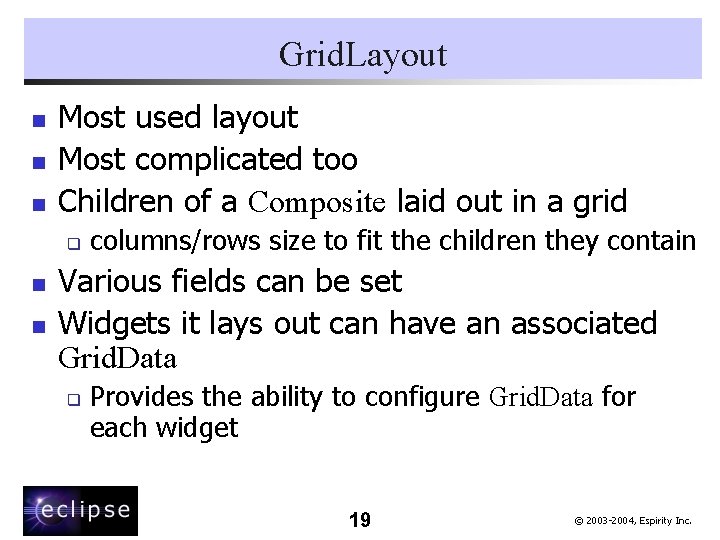 Grid. Layout n n n Most used layout Most complicated too Children of a