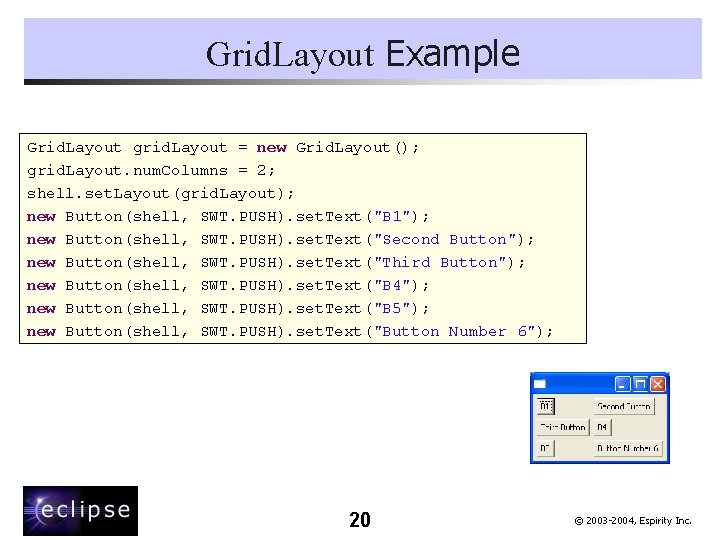 Grid. Layout Example Grid. Layout grid. Layout = new Grid. Layout(); grid. Layout. num.