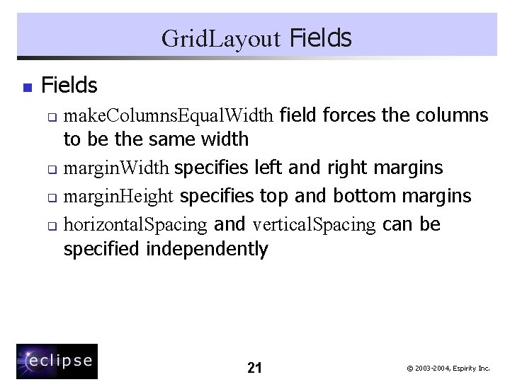 Grid. Layout Fields n Fields make. Columns. Equal. Width field forces the columns to