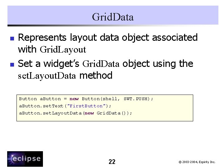 Grid. Data n n Represents layout data object associated with Grid. Layout Set a