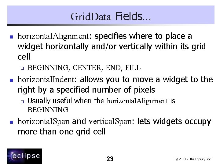 Grid. Data Fields… n horizontal. Alignment: specifies where to place a widget horizontally and/or