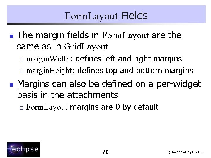 Form. Layout Fields n The margin fields in Form. Layout are the same as