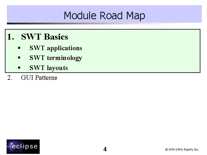 Module Road Map 1. SWT Basics § § § 2. SWT applications SWT terminology