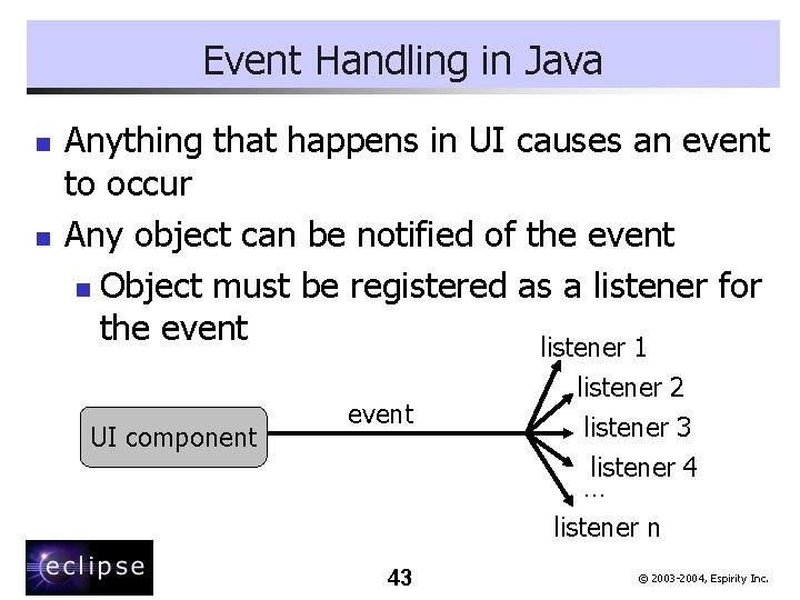 Event Handling in Java n n Anything that happens in UI causes an event