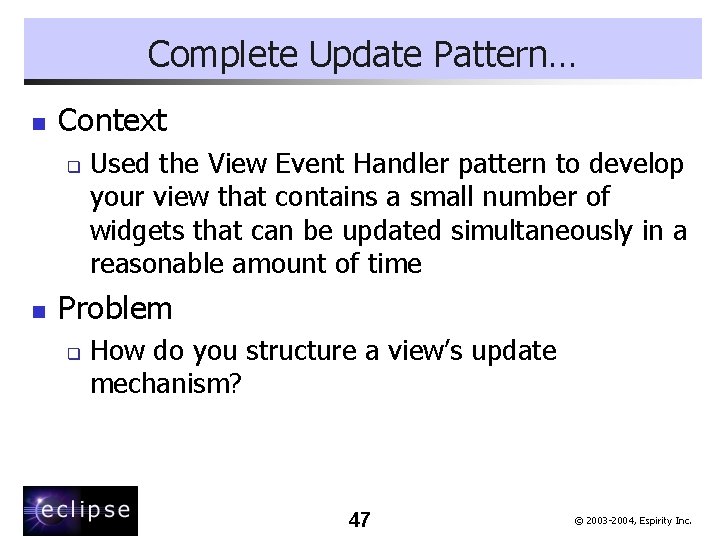 Complete Update Pattern… n Context q n Used the View Event Handler pattern to