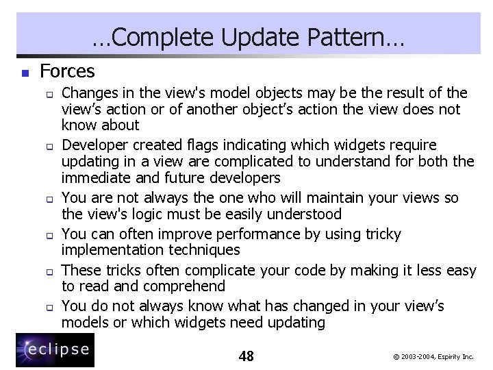 …Complete Update Pattern… n Forces q q q Changes in the view's model objects