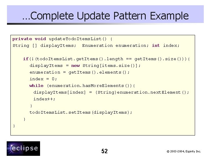 …Complete Update Pattern Example private void update. Todo. Items. List() { String [] display.