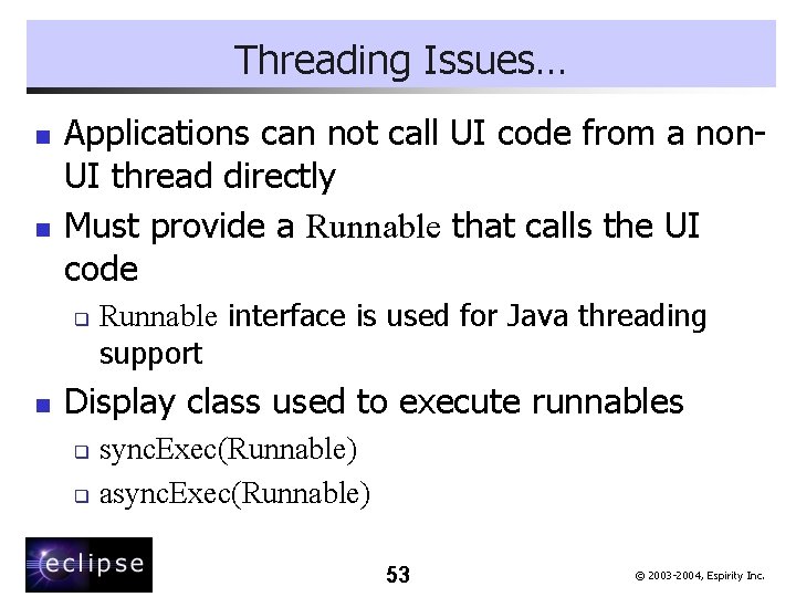 Threading Issues… n n Applications can not call UI code from a non. UI