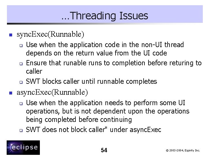 …Threading Issues n sync. Exec(Runnable) q q q n Use when the application code